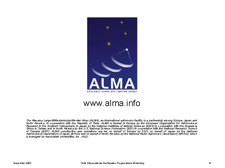 www. alma. info The Atacama Large Millimeter/submillimeter Array (ALMA), an international astronomy facility, is