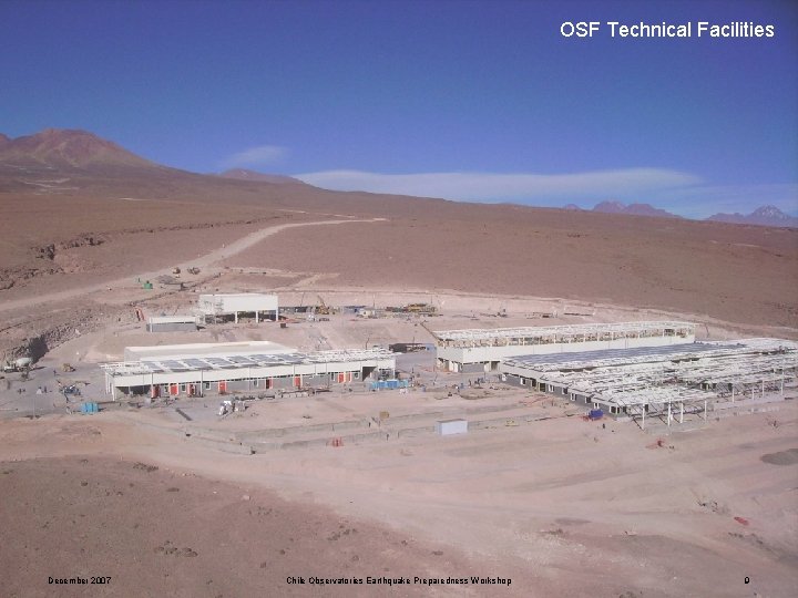 OSF Technical Facilities December 2007 Chile Observatories Earthquake Preparedness Workshop 9 