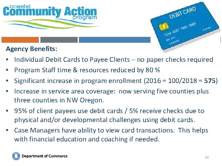 Agency Benefits: • Individual Debit Cards to Payee Clients – no paper checks required