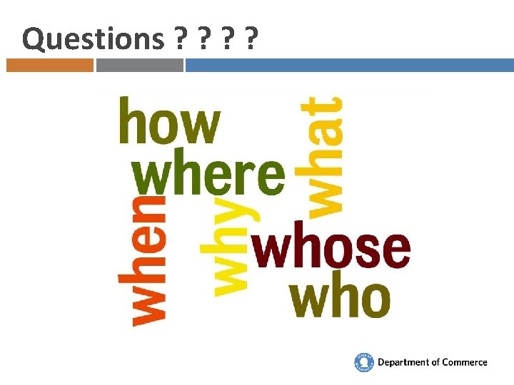 Questions ? ? 