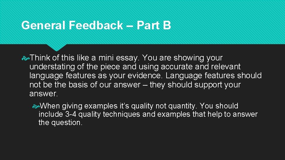 General Feedback – Part B Think of this like a mini essay. You are
