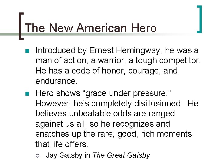 The New American Hero n n Introduced by Ernest Hemingway, he was a man
