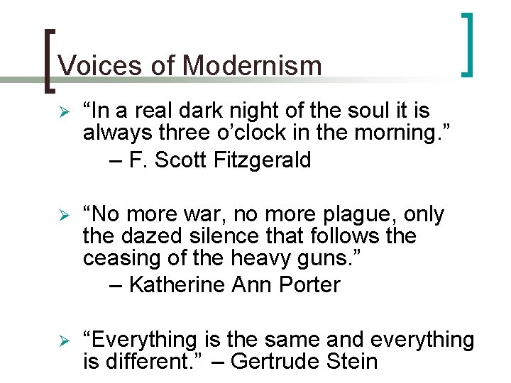 Voices of Modernism Ø “In a real dark night of the soul it is