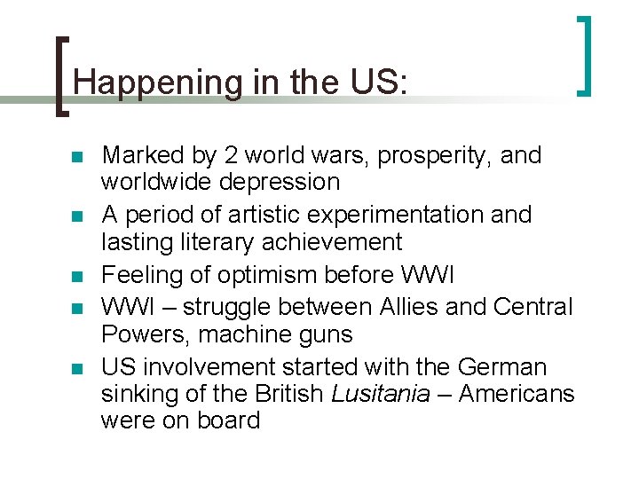 Happening in the US: n n n Marked by 2 world wars, prosperity, and