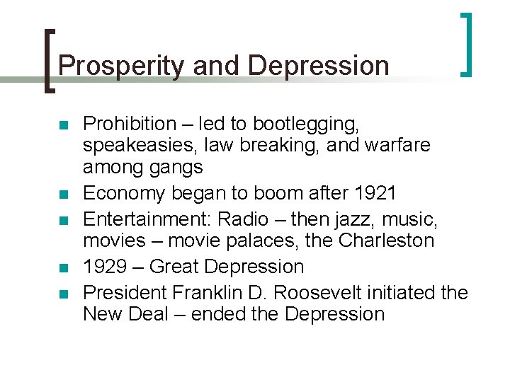 Prosperity and Depression n n Prohibition – led to bootlegging, speakeasies, law breaking, and