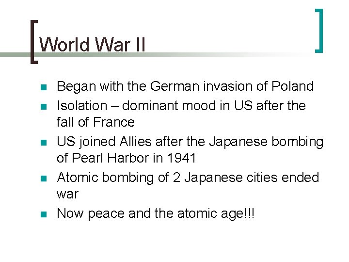 World War II n n n Began with the German invasion of Poland Isolation