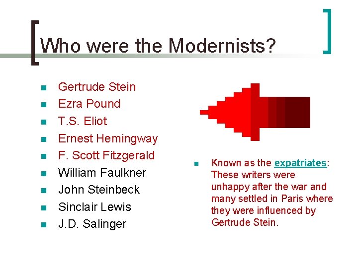 Who were the Modernists? n n n n n Gertrude Stein Ezra Pound T.
