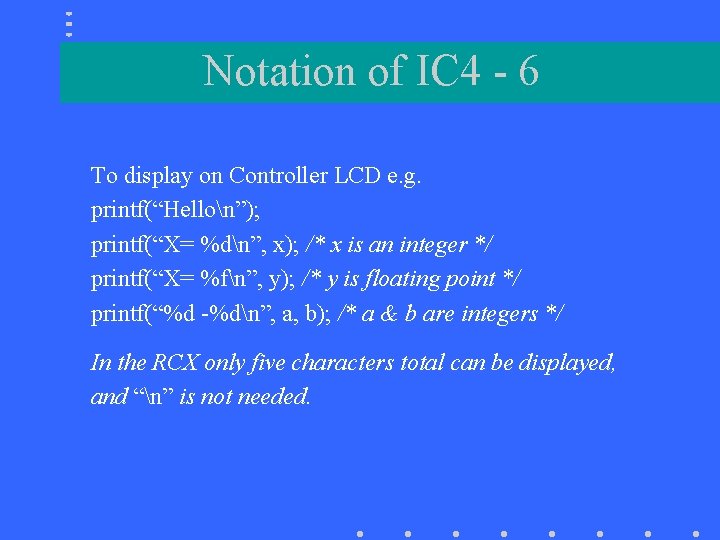 Notation of IC 4 - 6 To display on Controller LCD e. g. printf(“Hellon”);