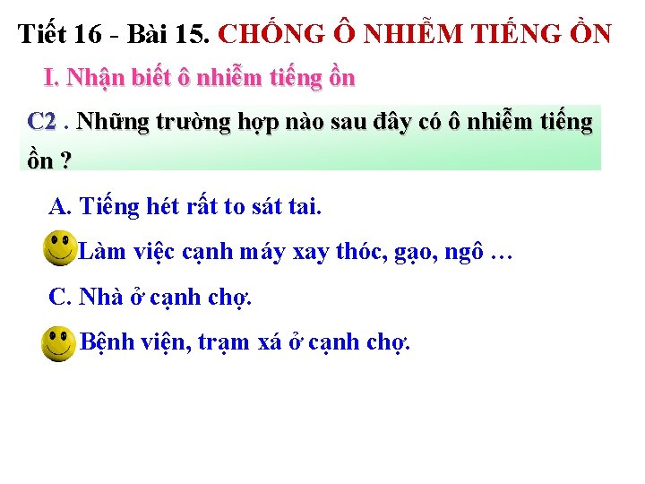 Tiết 16 - Bài 15. CHỐNG Ô NHIỄM TIẾNG ỒN I. Nhận biết ô