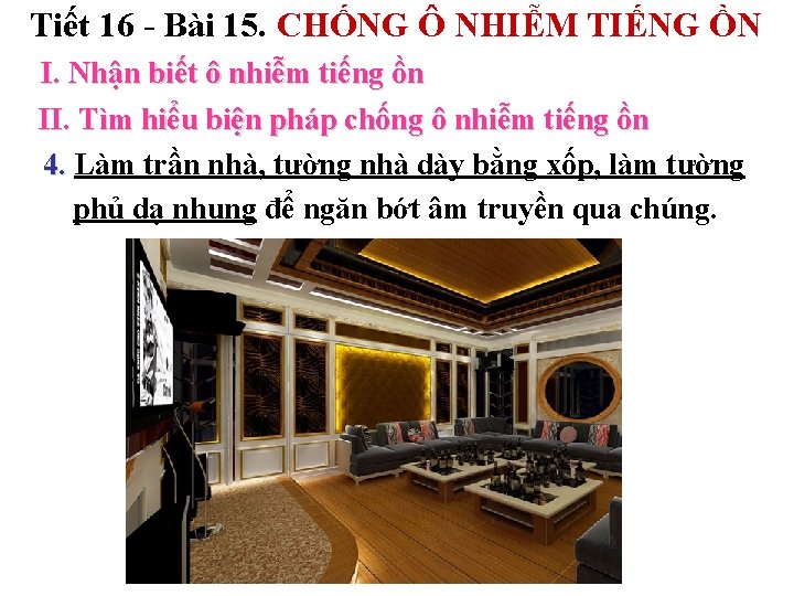 Tiết 16 - Bài 15. CHỐNG Ô NHIỄM TIẾNG ỒN I. Nhận biết ô