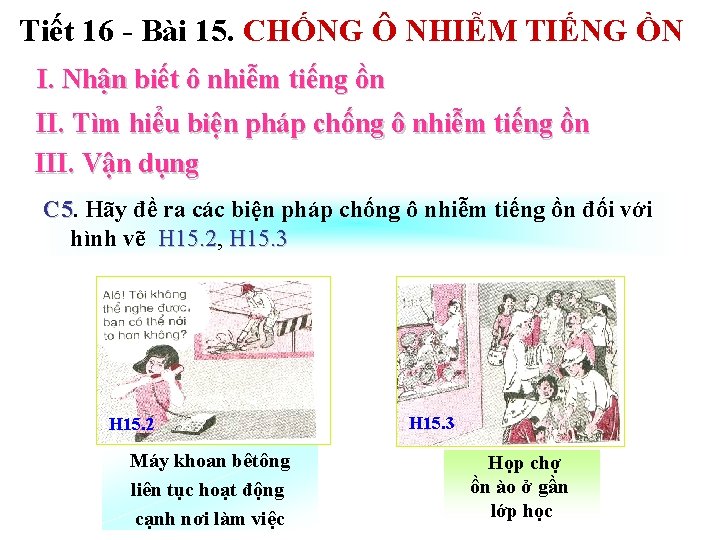 Tiết 16 - Bài 15. CHỐNG Ô NHIỄM TIẾNG ỒN I. Nhận biết ô