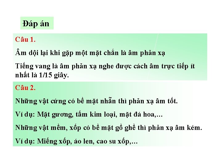 Đáp án Câu 1. m dội lại khi gặp một mặt chắn là âm