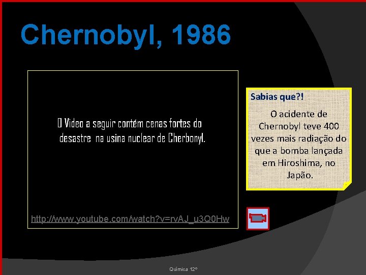 Chernobyl, 1986 Sabias que? ! O acidente de Chernobyl teve 400 vezes mais radiação