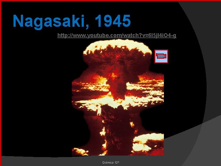 Nagasaki, 1945 http: //www. youtube. com/watch? v=6 l 5 j. I 4 i. O