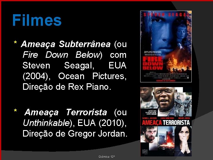 Filmes * Ameaça Subterrânea (ou Fire Down Below) com Steven Seagal, EUA (2004), Ocean