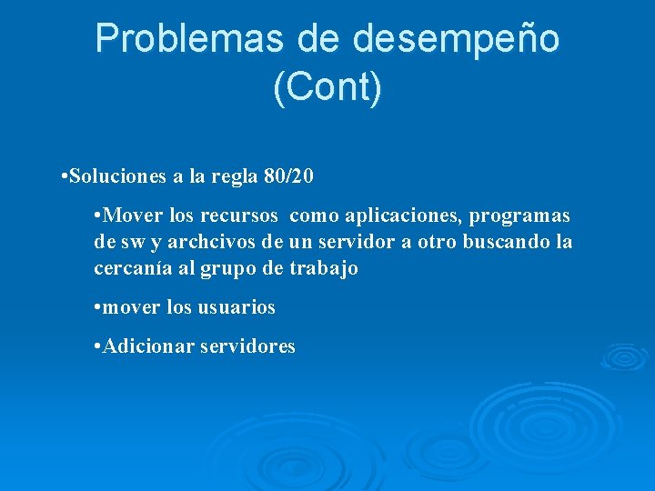 Problemas de desempeño (Cont) • Soluciones a la regla 80/20 • Mover los recursos