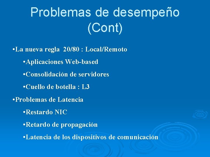 Problemas de desempeño (Cont) • La nueva regla 20/80 : Local/Remoto • Aplicaciones Web-based
