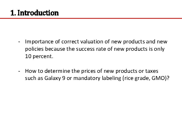 1. Introduction - Importance of correct valuation of new products and new policies because
