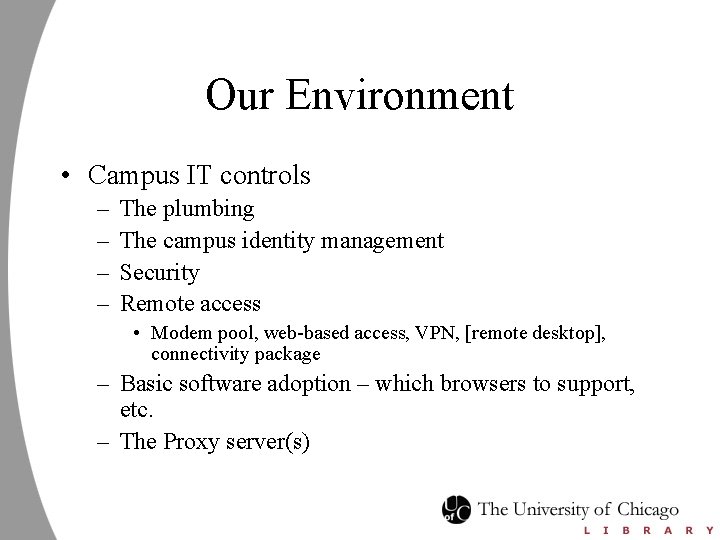 Our Environment • Campus IT controls – – The plumbing The campus identity management