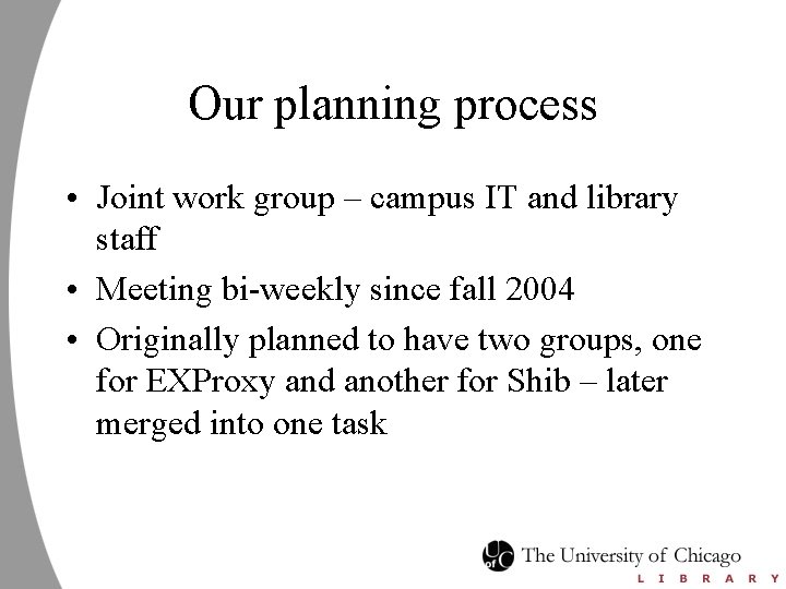 Our planning process • Joint work group – campus IT and library staff •