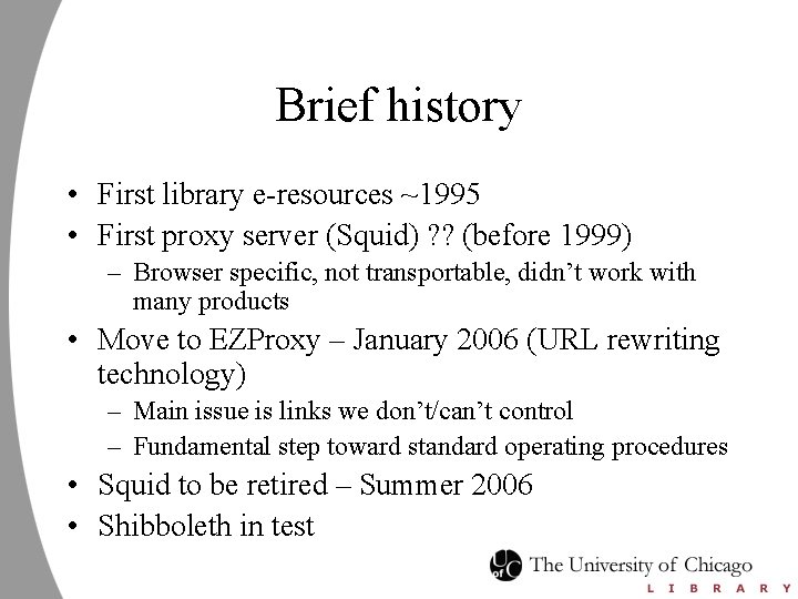 Brief history • First library e-resources ~1995 • First proxy server (Squid) ? ?
