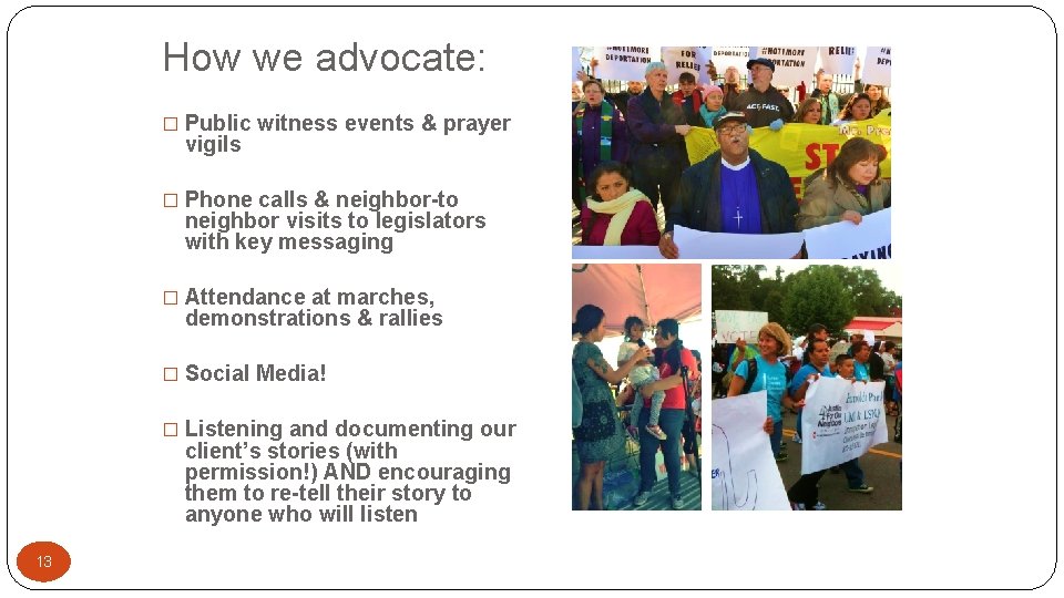 How we advocate: � Public witness events & prayer vigils � Phone calls &