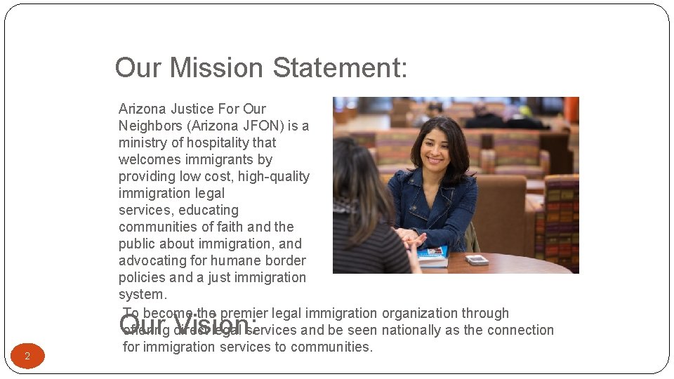 Our Mission Statement: Arizona Justice For Our Neighbors (Arizona JFON) is a ministry of