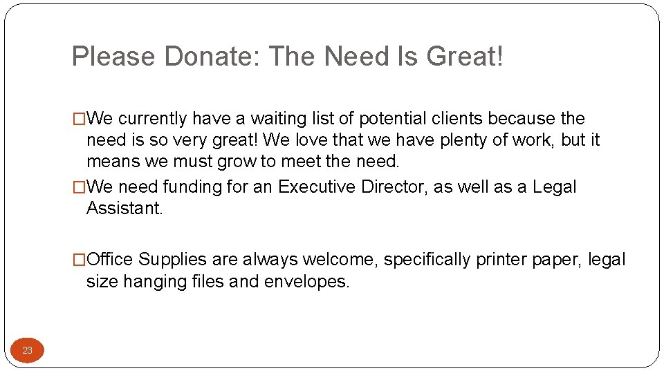 Please Donate: The Need Is Great! �We currently have a waiting list of potential