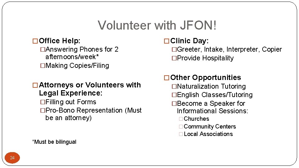 Volunteer with JFON! � Office Help: �Answering Phones for 2 afternoons/week* �Making Copies/Filing �