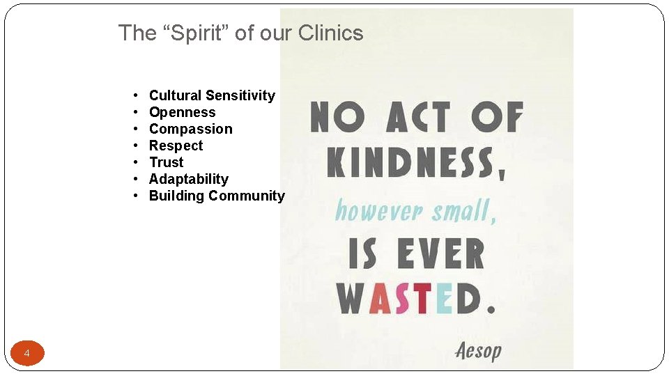 The “Spirit” of our Clinics • • 4 Cultural Sensitivity Openness Compassion Respect Trust