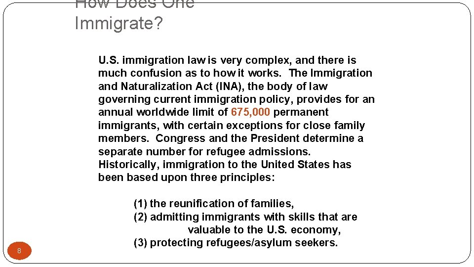How Does One Immigrate? U. S. immigration law is very complex, and there is