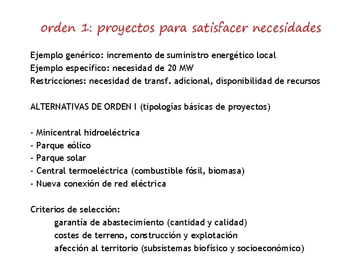 orden 1: proyectos para satisfacer necesidades Ejemplo genérico: incremento de suministro energético local Ejemplo