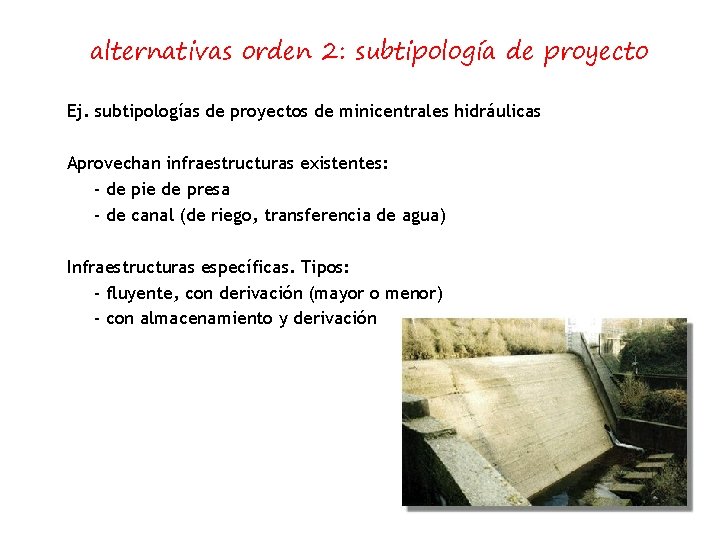 alternativas orden 2: subtipología de proyecto Ej. subtipologías de proyectos de minicentrales hidráulicas Aprovechan