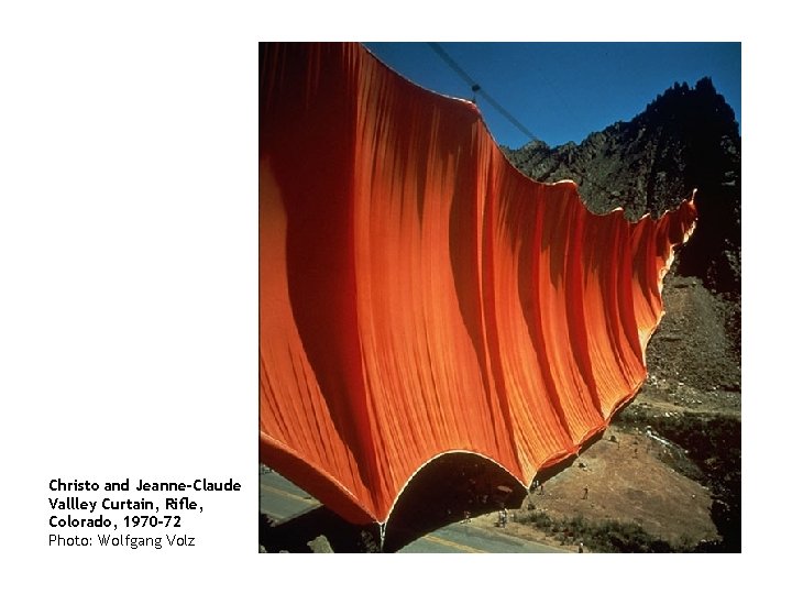 Christo and Jeanne-Claude Vallley Curtain, Rifle, Colorado, 1970 -72 Photo: Wolfgang Volz 