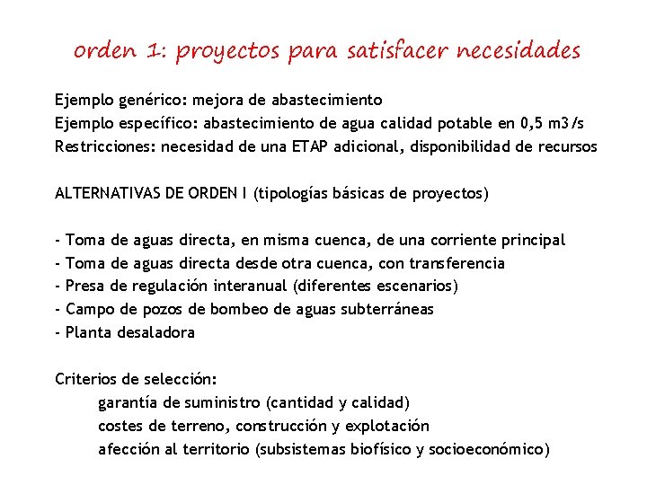 orden 1: proyectos para satisfacer necesidades Ejemplo genérico: mejora de abastecimiento Ejemplo específico: abastecimiento
