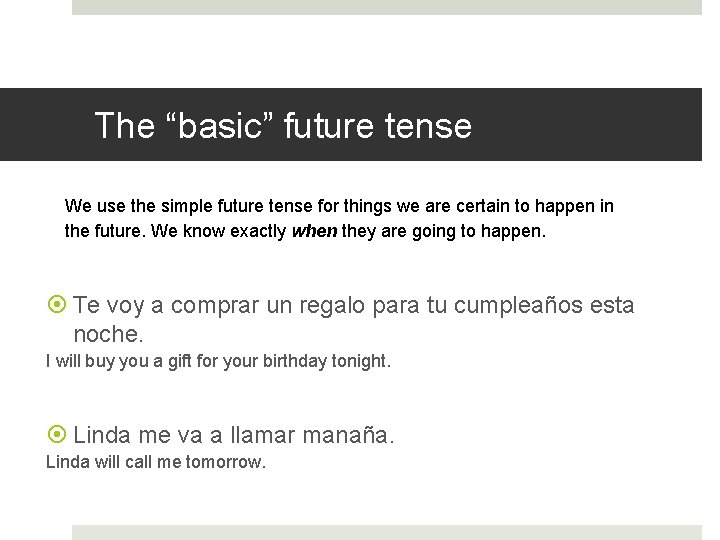 The “basic” future tense We use the simple future tense for things we are