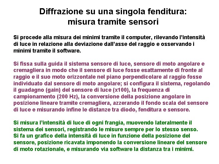 Diffrazione su una singola fenditura: misura tramite sensori Si procede alla misura dei minimi