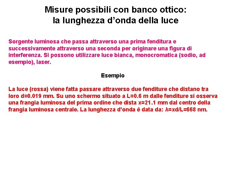 Misure possibili con banco ottico: la lunghezza d’onda della luce Sorgente luminosa che passa