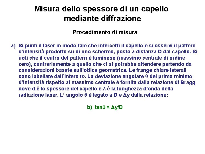 Misura dello spessore di un capello mediante diffrazione Procedimento di misura a) Si punti