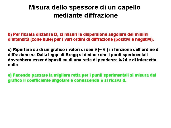 Misura dello spessore di un capello mediante diffrazione b) Per fissata distanza D, si