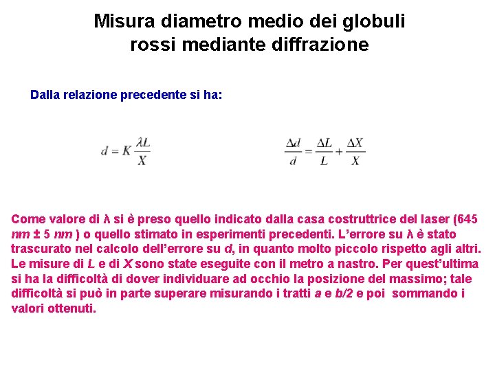 Misura diametro medio dei globuli rossi mediante diffrazione Dalla relazione precedente si ha: Come