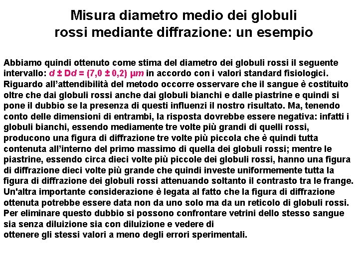 Misura diametro medio dei globuli rossi mediante diffrazione: un esempio Abbiamo quindi ottenuto come