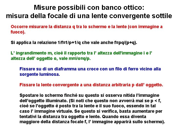 Misure possibili con banco ottico: misura della focale di una lente convergente sottile Occorre