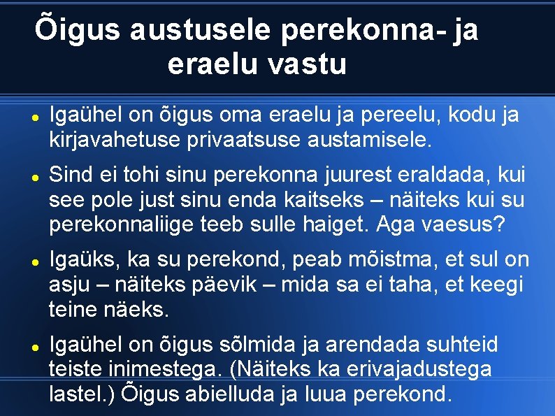 Õigus austusele perekonna- ja eraelu vastu Igaühel on õigus oma eraelu ja pereelu, kodu