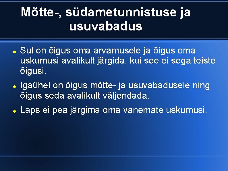 Mõtte-, südametunnistuse ja usuvabadus Sul on õigus oma arvamusele ja õigus oma uskumusi avalikult