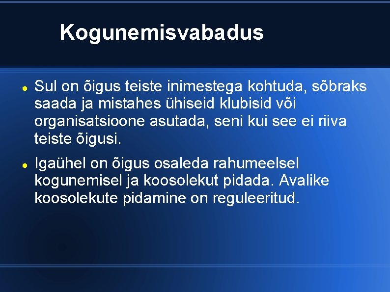 Kogunemisvabadus Sul on õigus teiste inimestega kohtuda, sõbraks saada ja mistahes ühiseid klubisid või