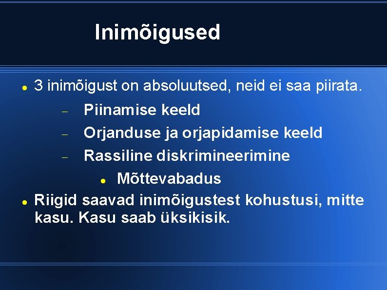 Inimõigused 3 inimõigust on absoluutsed, neid ei saa piirata. Piinamise keeld Orjanduse ja orjapidamise