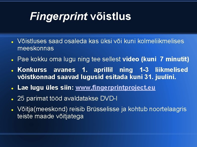 Fingerprint võistlus Võistluses saad osaleda kas üksi või kuni kolmeliikmelises meeskonnas Pae kokku oma