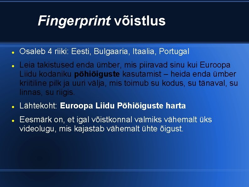 Fingerprint võistlus Osaleb 4 riiki: Eesti, Bulgaaria, Itaalia, Portugal Leia takistused enda ümber, mis