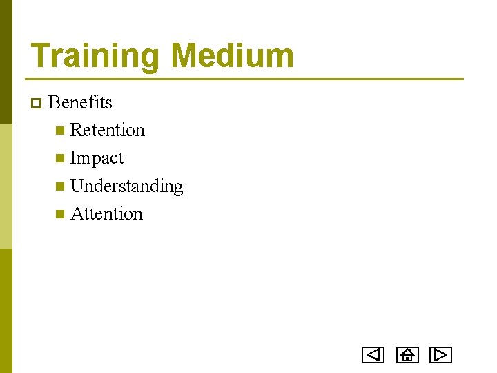 Training Medium p Benefits n Retention n Impact n Understanding n Attention 